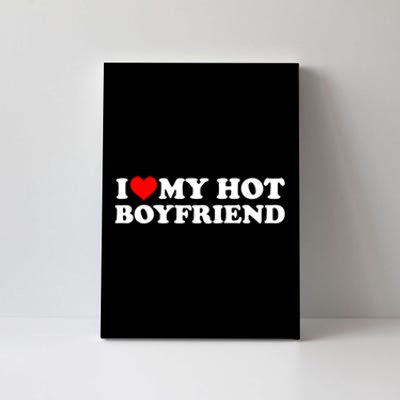 I Love My Hot Boyfriend Canvas