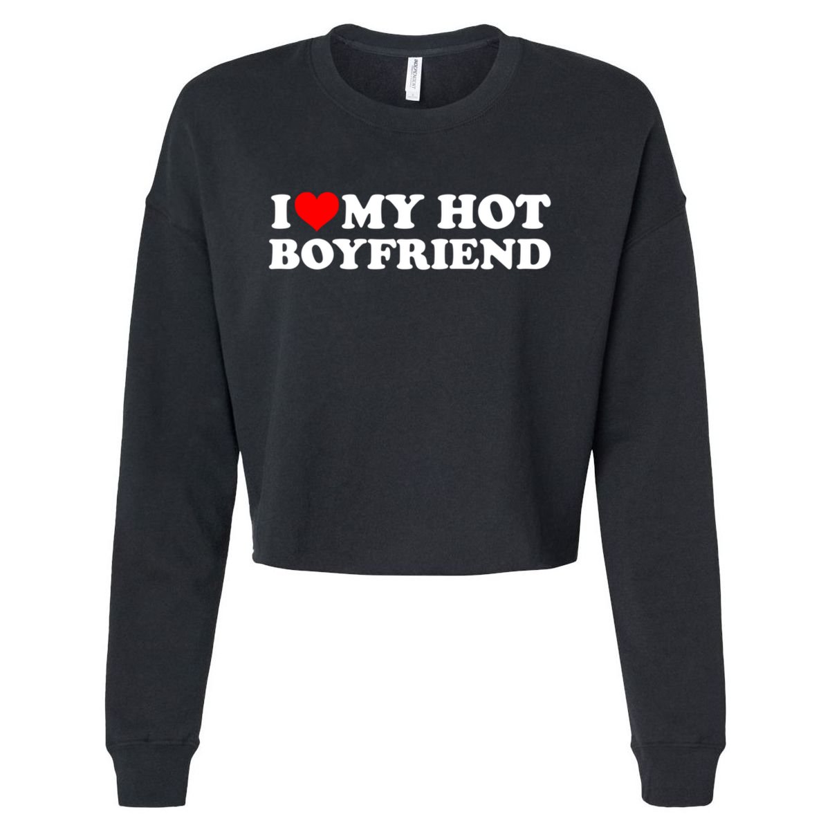 I Love My Hot Boyfriend Cropped Pullover Crew