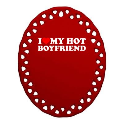 I Love My Hot Boyfriend Ceramic Oval Ornament