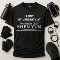 I Lost My Virginity At Shen Yun Shen Yun Performance Shirt