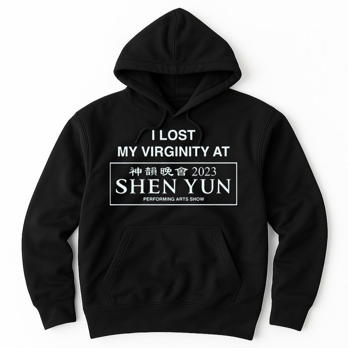 I Lost My Virginity At Shen Yun Shen Yun Hoodie