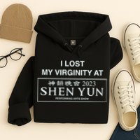 I Lost My Virginity At Shen Yun Shen Yun Hoodie