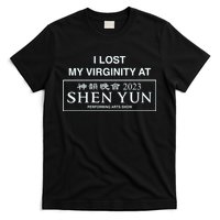 I Lost My Virginity At Shen Yun Shen Yun T-Shirt