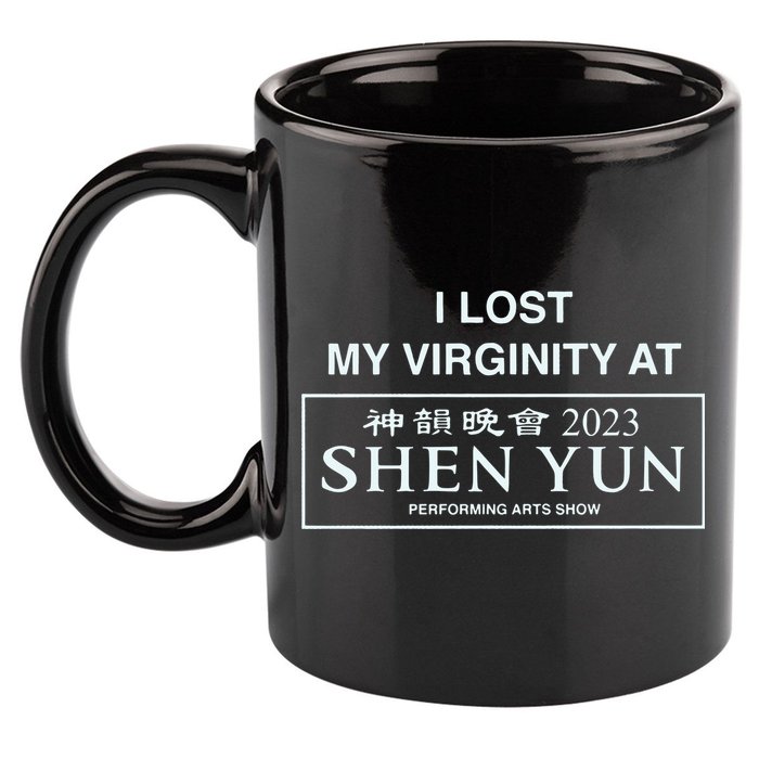 I Lost My Virginity At Shen Yun Shen Yun 11oz C Handle Ceramic Mug