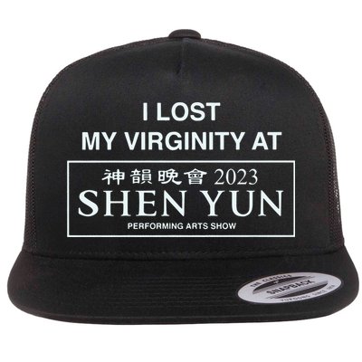 I Lost My Virginity At Shen Yun Shen Yun Flat Bill Trucker Hat