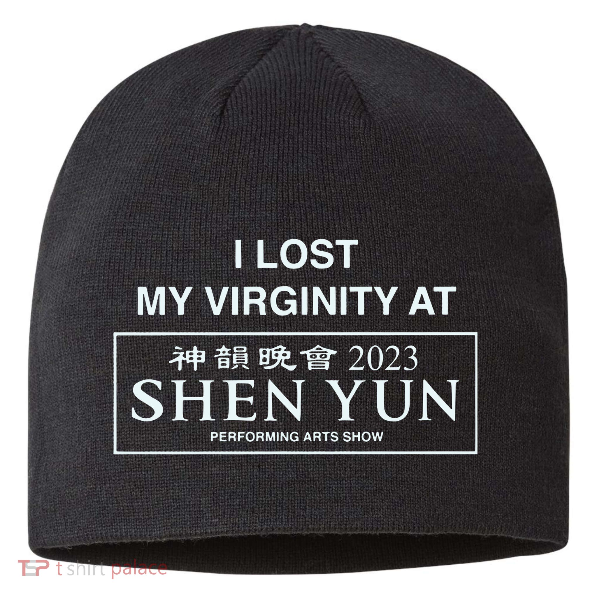 I Lost My Virginity At Shen Yun Shen Yun Sustainable Beanie