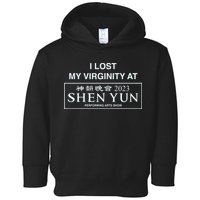 I Lost My Virginity At Shen Yun Shen Yun Toddler Hoodie