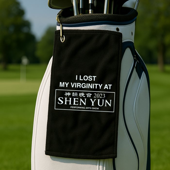 I Lost My Virginity At Shen Yun Shen Yun Golf Towel
