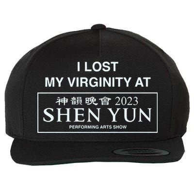 I Lost My Virginity At Shen Yun Shen Yun Wool Snapback Cap