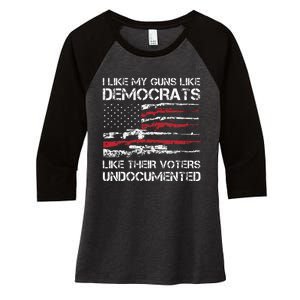 I Like My Guns Like Democrats Like Their Voters Undocumented Women's Tri-Blend 3/4-Sleeve Raglan Shirt