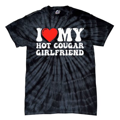 I Love My Hot Cougar Girlfriend I Heart My Hot Cougar Gf Tie-Dye T-Shirt