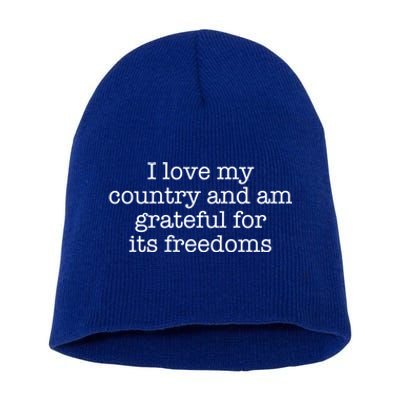 I Love My Country And Am Grateful For Its Freedoms Gift Short Acrylic Beanie