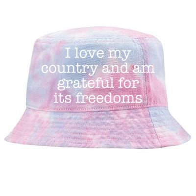 I Love My Country And Am Grateful For Its Freedoms Gift Tie-Dyed Bucket Hat