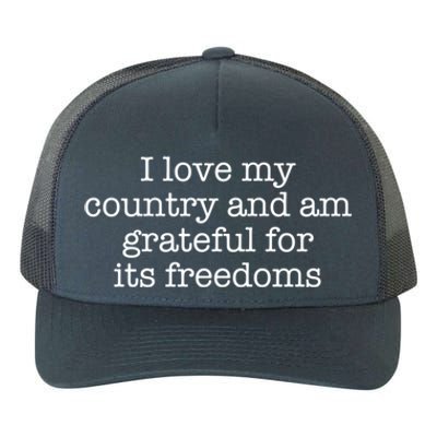 I Love My Country And Am Grateful For Its Freedoms Gift Yupoong Adult 5-Panel Trucker Hat