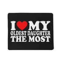 I Love My Oldest Daughter The Most Mousepad