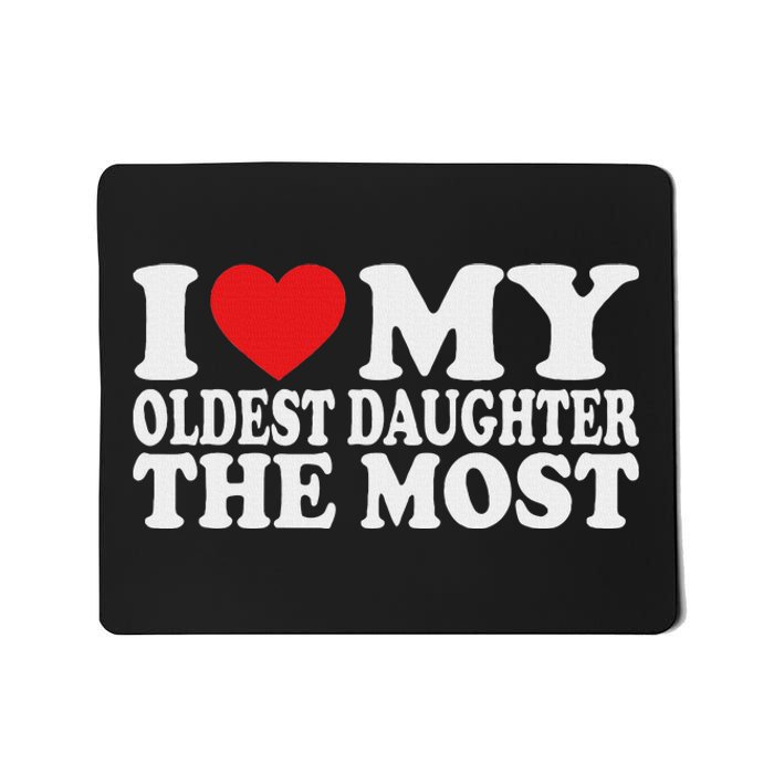 I Love My Oldest Daughter The Most Mousepad