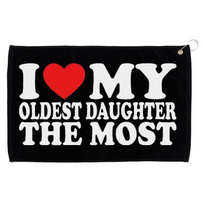 I Love My Oldest Daughter The Most Grommeted Golf Towel