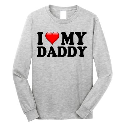 I Love My Daddy Long Sleeve Shirt