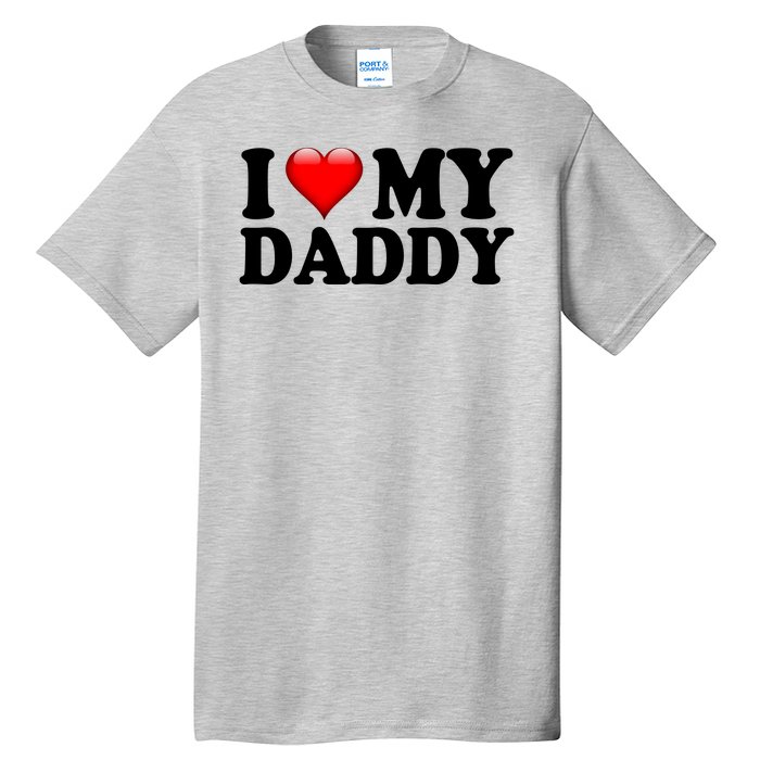 I Love My Daddy Tall T-Shirt