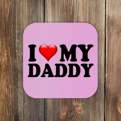 I Love My Daddy Coaster