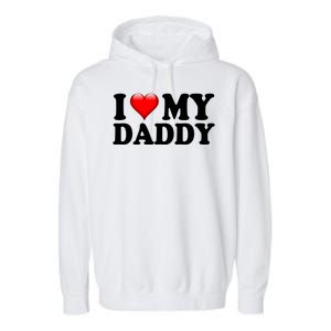 I Love My Daddy Garment-Dyed Fleece Hoodie