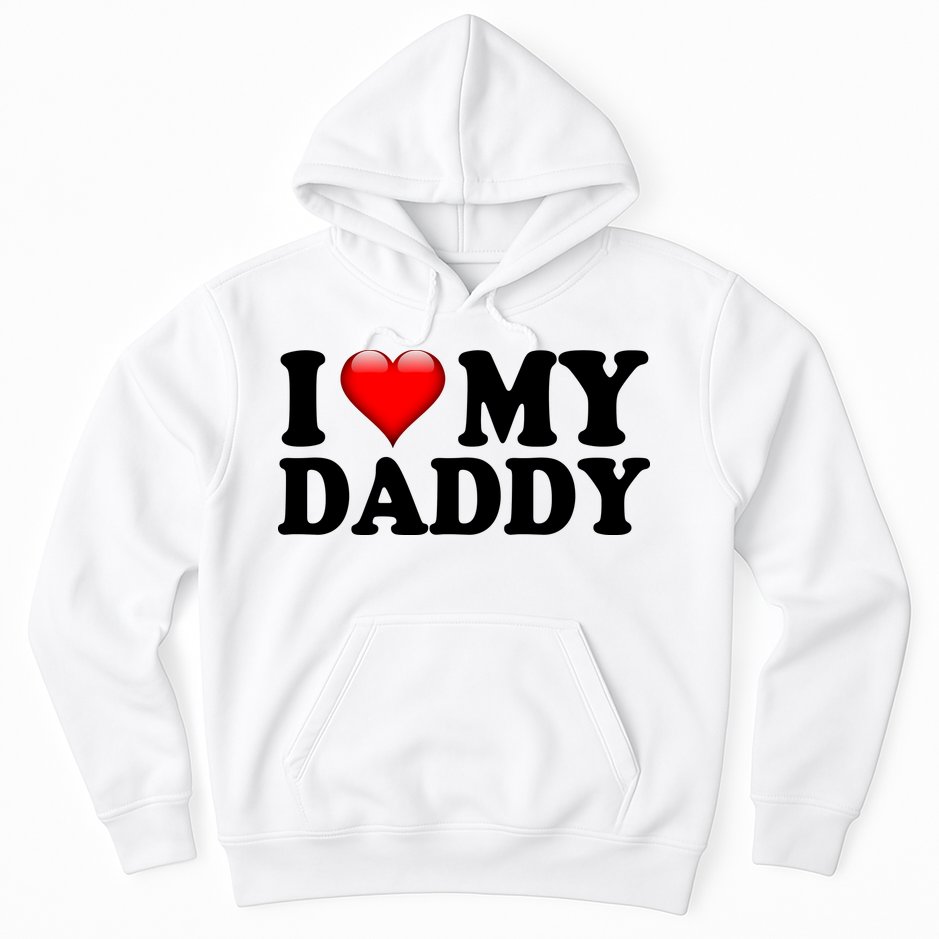 I Love My Daddy Hoodie