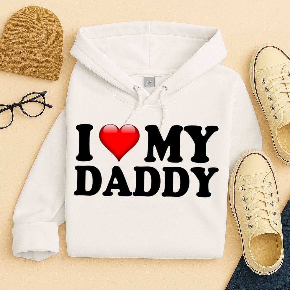 I Love My Daddy Hoodie