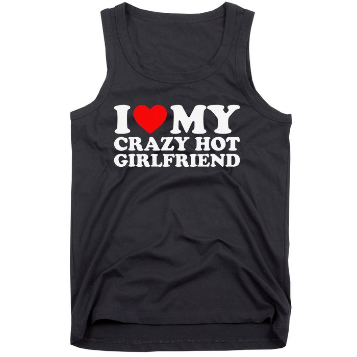 I Love My Hot Girlfriend Love My Crazy Hot Girlfriend Tank Top