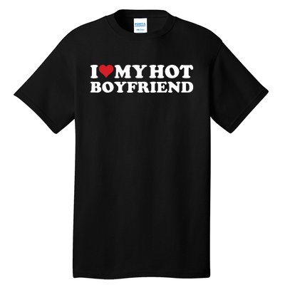 I Love My Hot Boyfriend I Heart My Hot Boyfriend Bf Tall T-Shirt