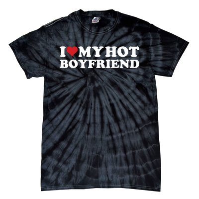 I Love My Hot Boyfriend I Heart My Hot Boyfriend Bf Tie-Dye T-Shirt