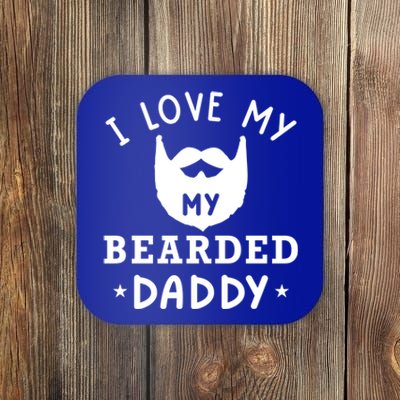 I Love My Bearded Dad Gift For Dad With Beard Father's Day Meaningful Gift Coaster