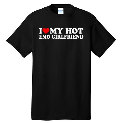 I Love My Hot Emo Girlfriend Tall T-Shirt