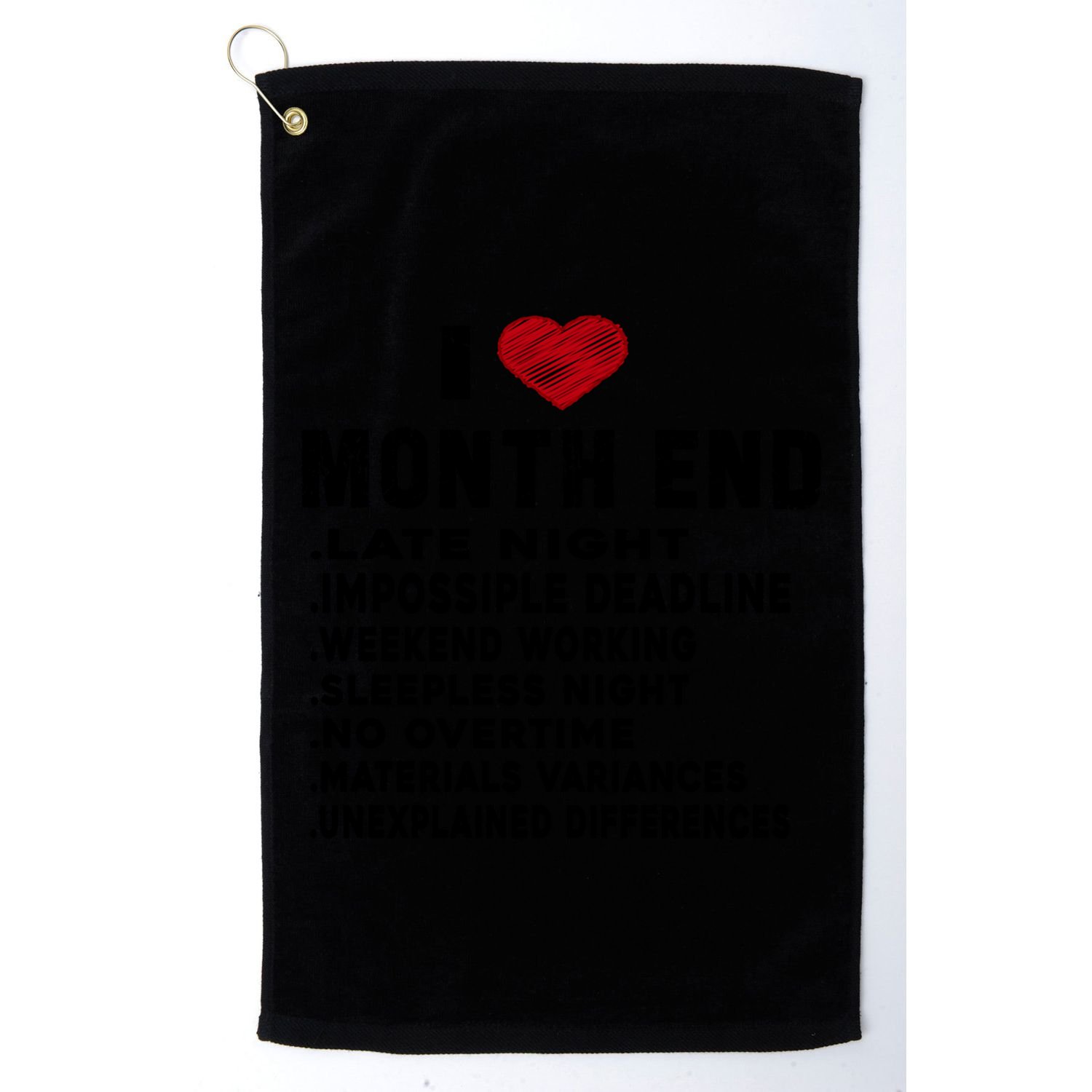 I Love Month End Funny Accountants Quotes Birthday Funny Gift Cool Gift Golf Towel
