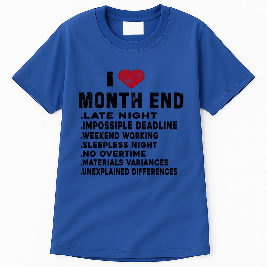 I Love Month End Funny Accountants Quotes Birthday Funny Gift Cool Gift Tall T-Shirt