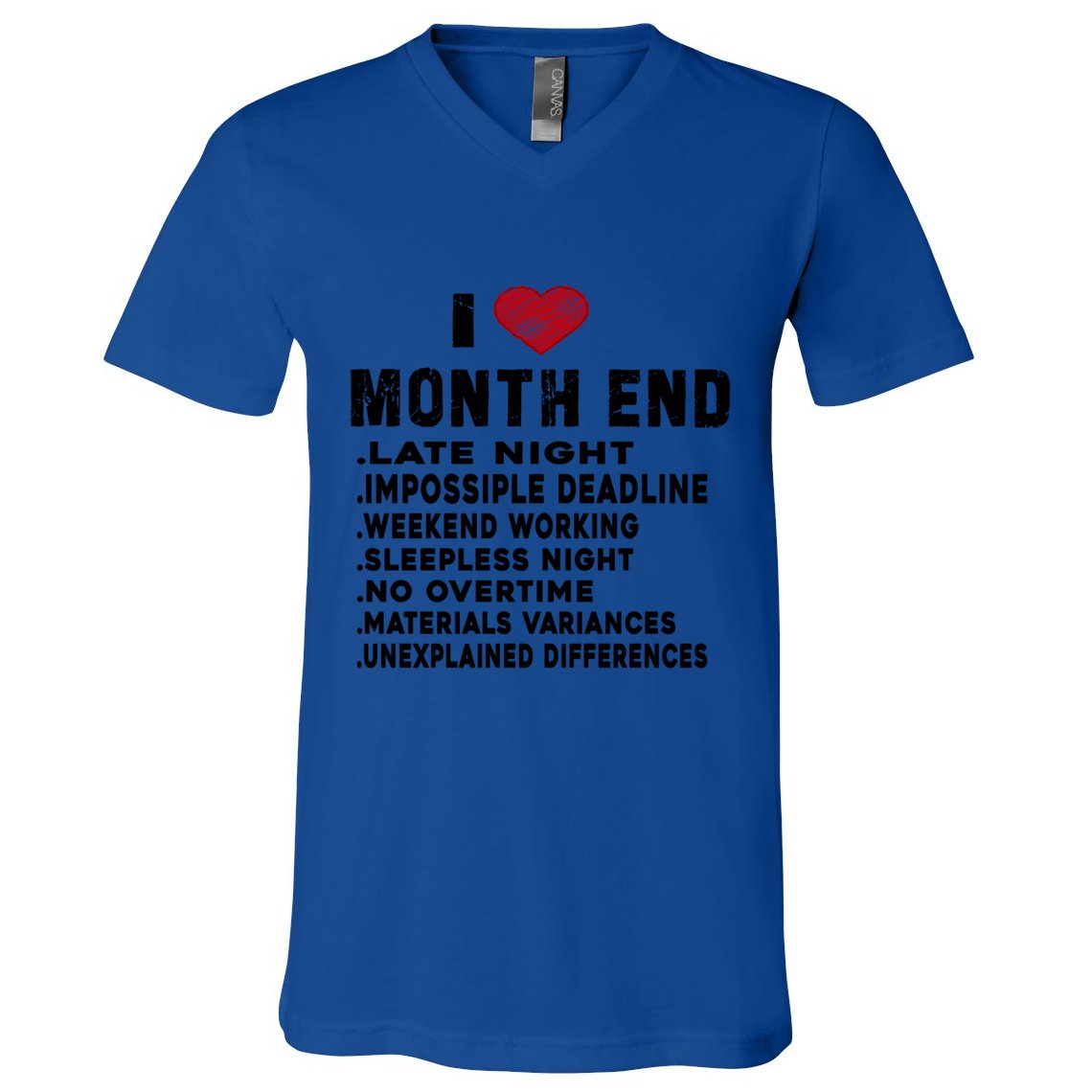 I Love Month End Funny Accountants Quotes Birthday Funny Gift Cool Gift V-Neck T-Shirt