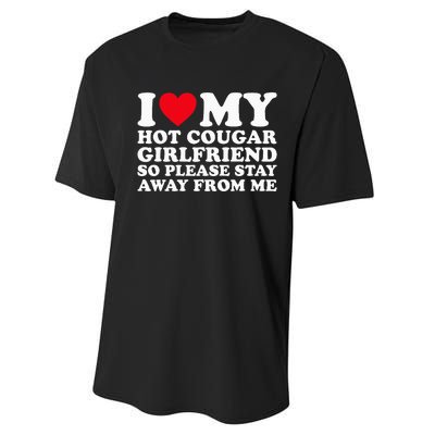 I Love My Hot Cougar Girlfriend So Please Stay Away From Me Performance Sprint T-Shirt