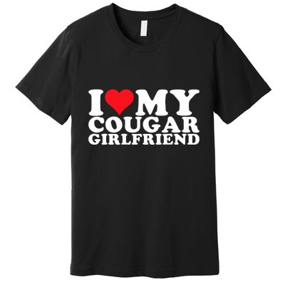 I Love My Cougar Girlfriend I Heart My Cougar Girlfriend Gf Premium T-Shirt