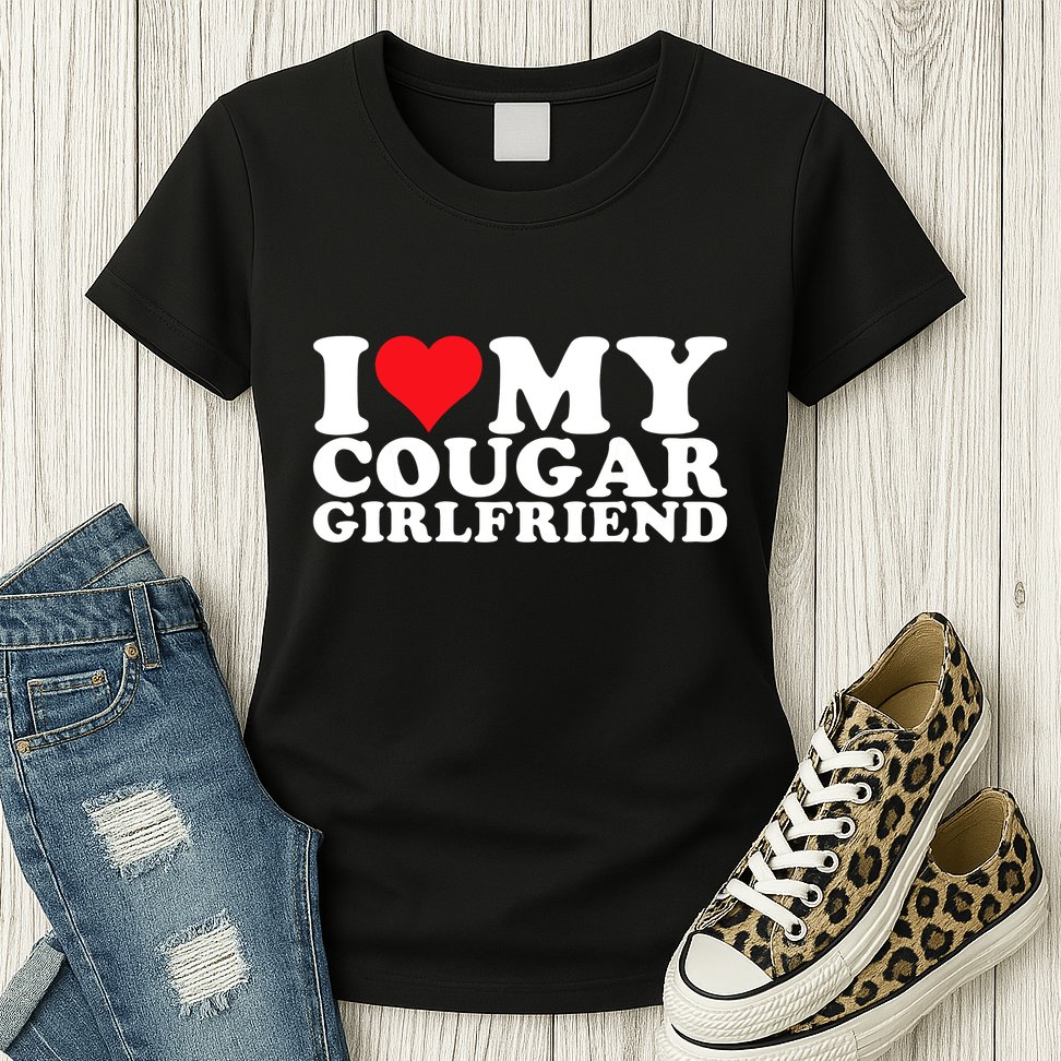 I Love My Cougar Girlfriend I Heart My Cougar Girlfriend Gf Womens T-Shirt