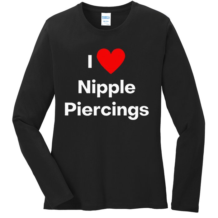 I Love Nipple Piercings Ladies Long Sleeve Shirt