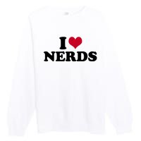 I Love Nerds I Heart Nerds Premium Crewneck Sweatshirt