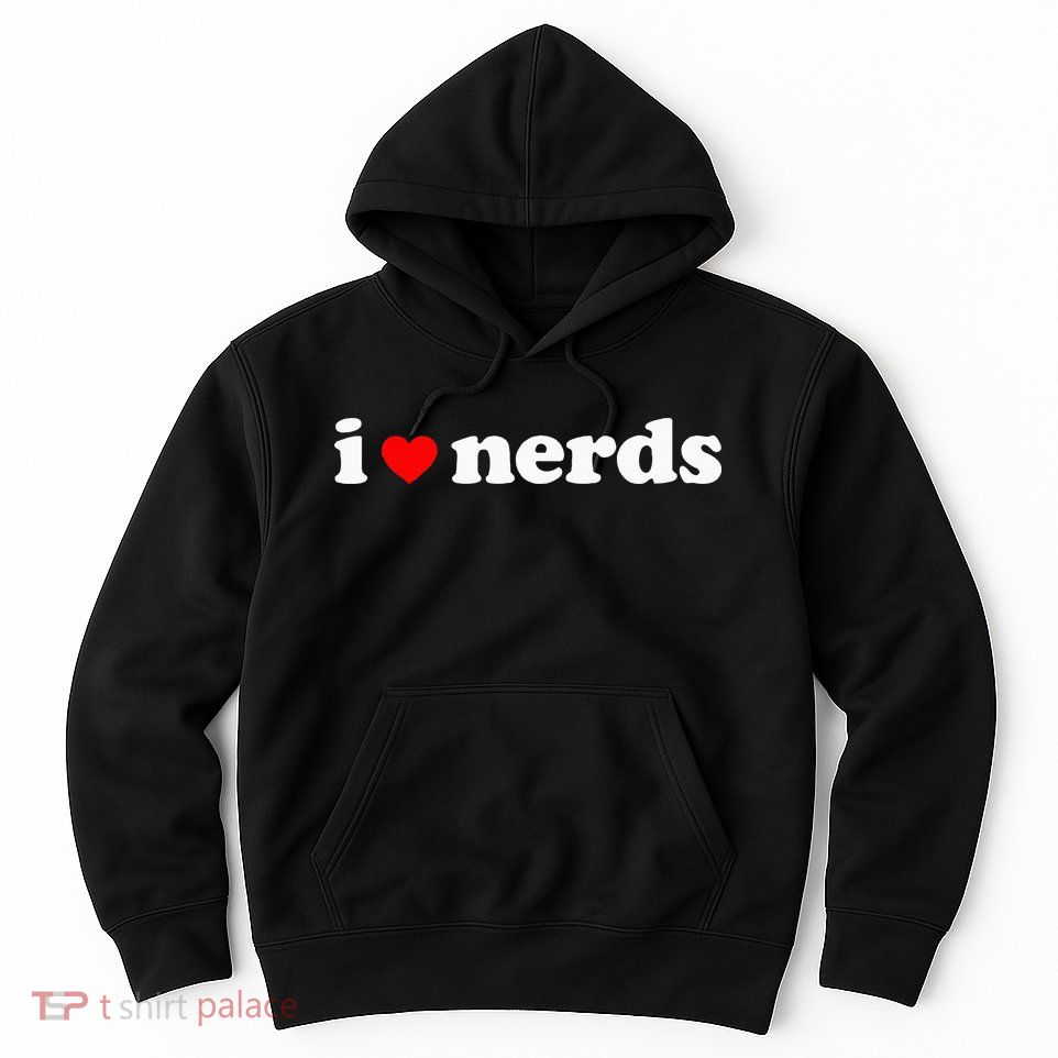 I Love Nerds Hoodie