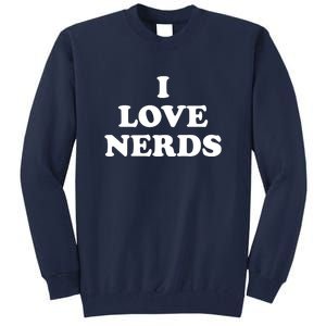 I Love Nerds Tall Sweatshirt