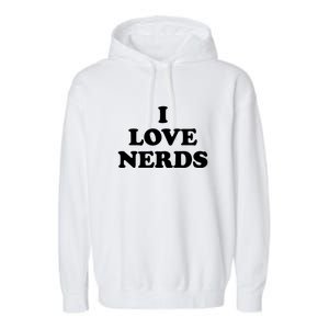 I Love Nerds Garment-Dyed Fleece Hoodie