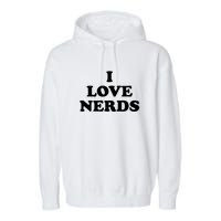 I Love Nerds Garment-Dyed Fleece Hoodie