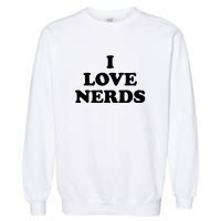 I Love Nerds Garment-Dyed Sweatshirt