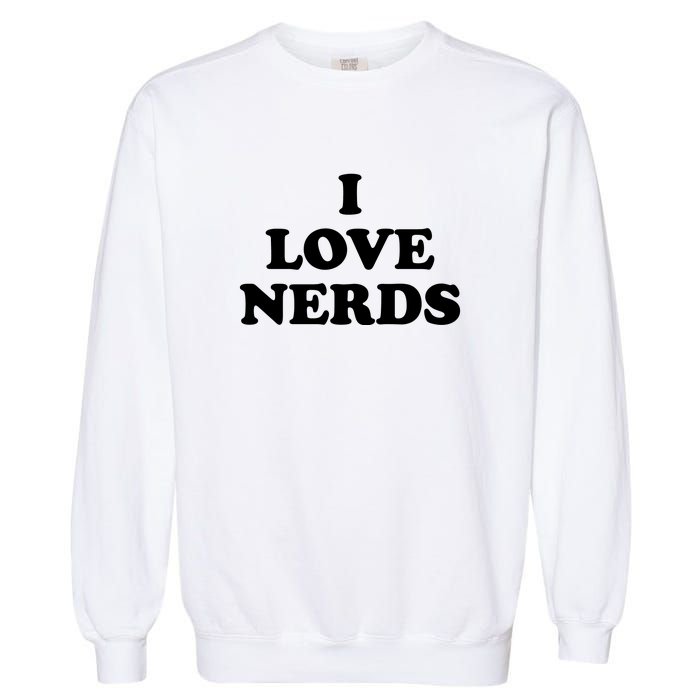 I Love Nerds Garment-Dyed Sweatshirt