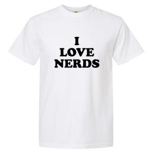 I Love Nerds Garment-Dyed Heavyweight T-Shirt