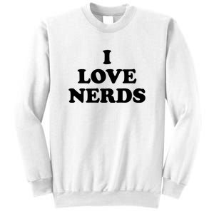 I Love Nerds Sweatshirt