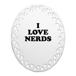 I Love Nerds Ceramic Oval Ornament