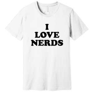 I Love Nerds Premium T-Shirt